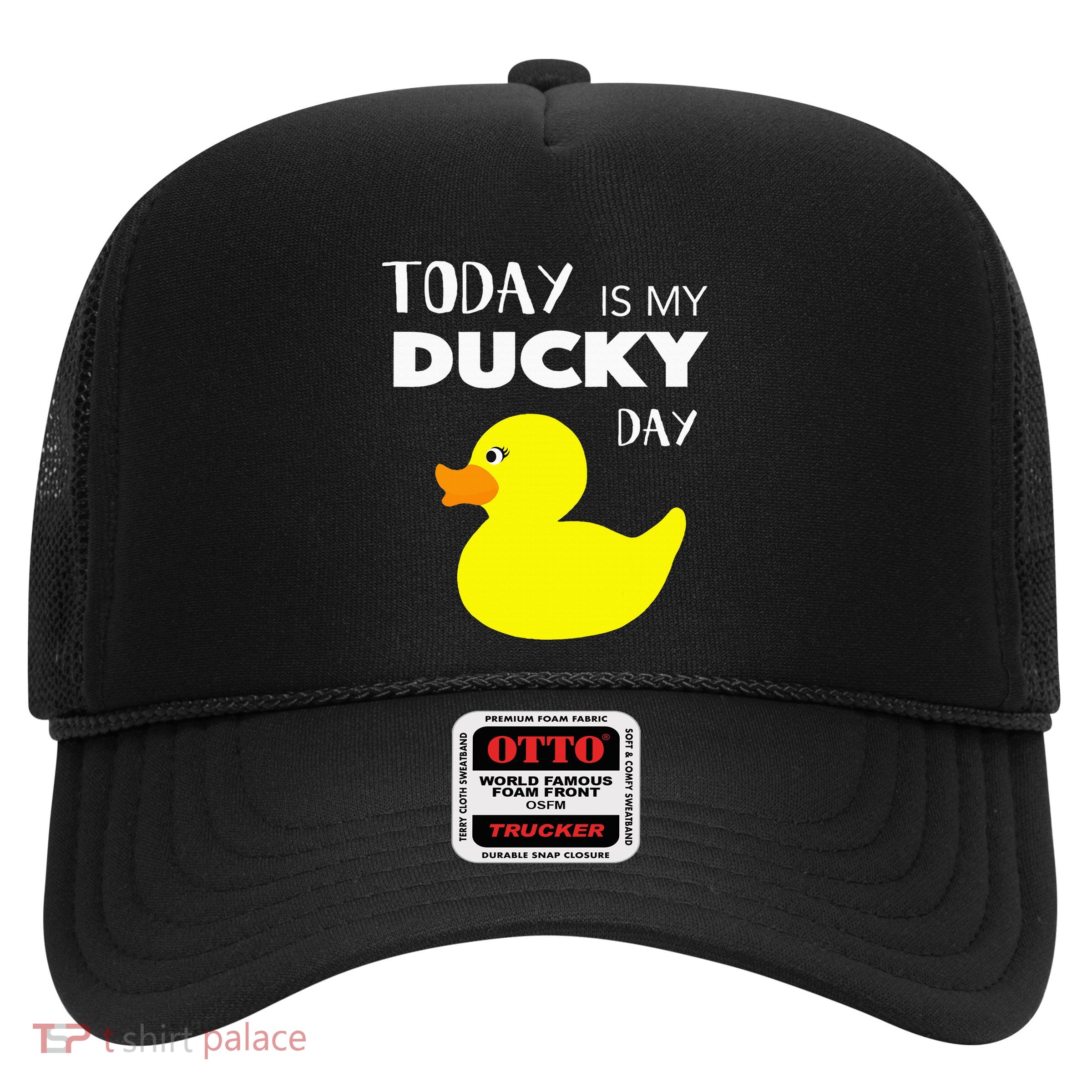 Today Is My Ducky Day I Lucky Day Trucker Hat