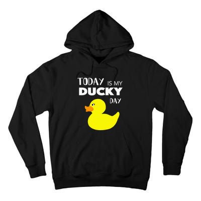 Today Is My Ducky Day I Lucky Day Tall Hoodie