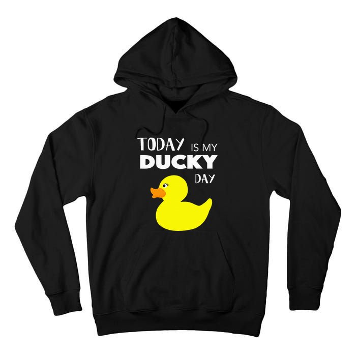 Today Is My Ducky Day I Lucky Day Tall Hoodie