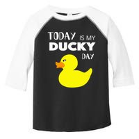 Today Is My Ducky Day I Lucky Day Toddler Fine Jersey T-Shirt
