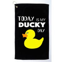 Today Is My Ducky Day I Lucky Day Golf Towel
