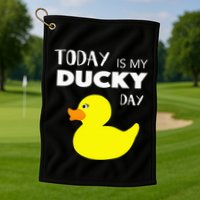 Today Is My Ducky Day I Lucky Day Golf Towel