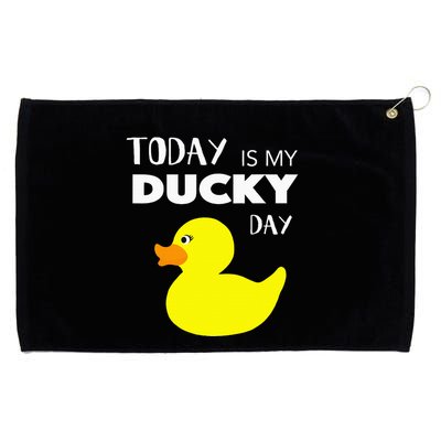 Today Is My Ducky Day I Lucky Day Grommeted Golf Towel