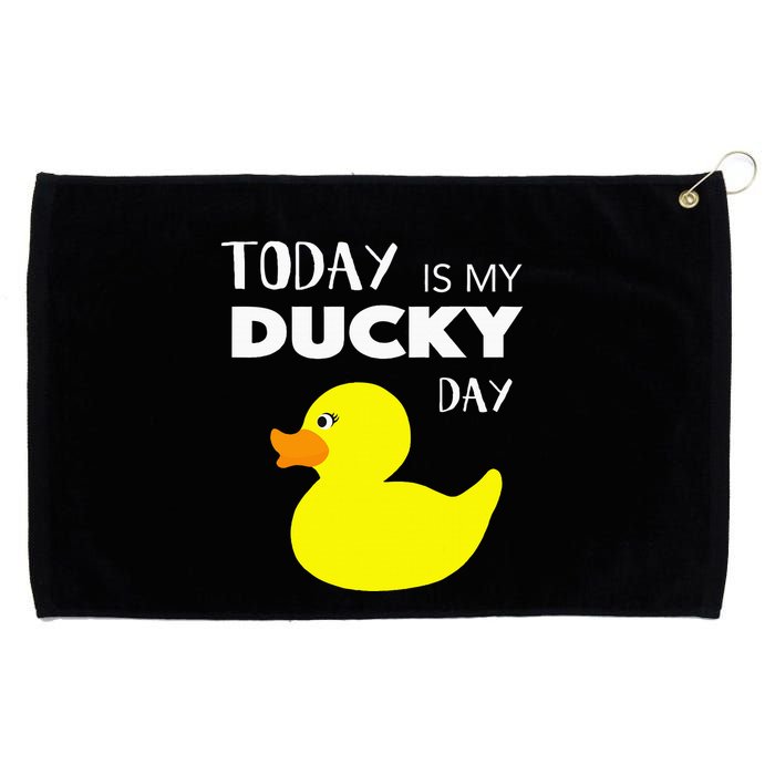 Today Is My Ducky Day I Lucky Day Grommeted Golf Towel