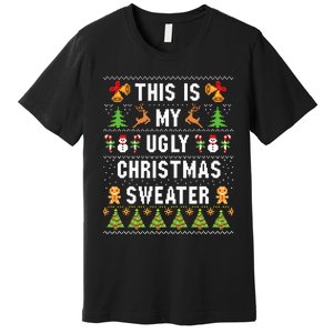 This Is My Ugly Sweater Funny Christmas Premium T-Shirt