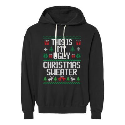 This Is My Ugly Sweater Funny Christmas Gift Garment-Dyed Fleece Hoodie