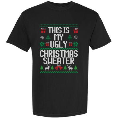 This Is My Ugly Sweater Funny Christmas Gift Garment-Dyed Heavyweight T-Shirt