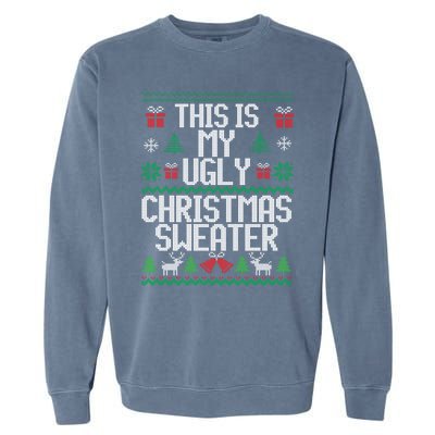 This Is My Ugly Sweater Funny Christmas Gift Garment-Dyed Sweatshirt