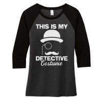 This Is My Detective Costume True Crime Lover  Women's Tri-Blend 3/4-Sleeve Raglan Shirt