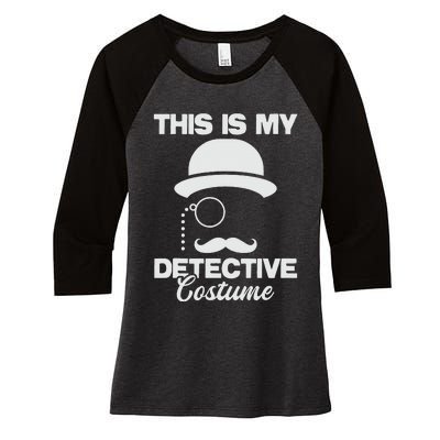 This Is My Detective Costume True Crime Lover  Women's Tri-Blend 3/4-Sleeve Raglan Shirt