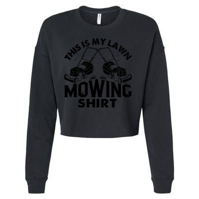 This Is My Lawn Mowing Funny Mower Gift Cropped Pullover Crew