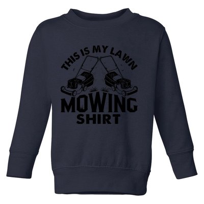 This Is My Lawn Mowing Funny Mower Gift Toddler Sweatshirt