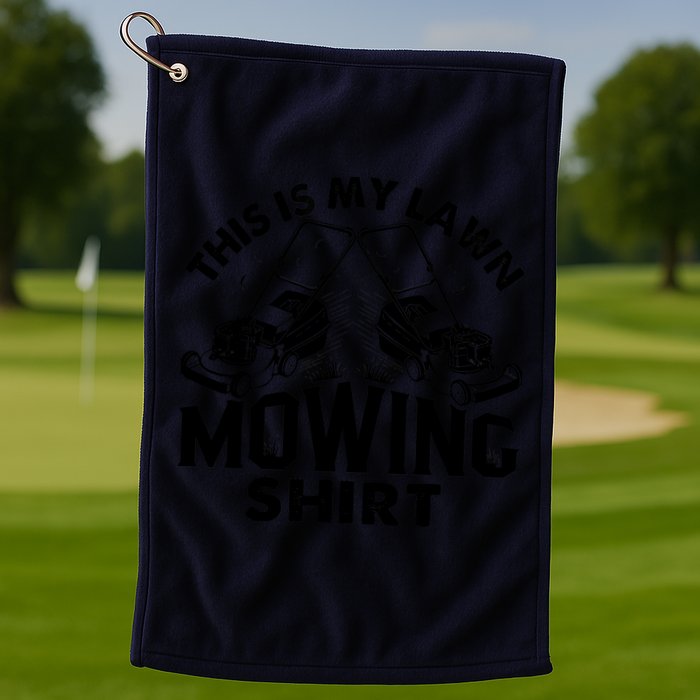 This Is My Lawn Mowing Funny Mower Gift Golf Towel