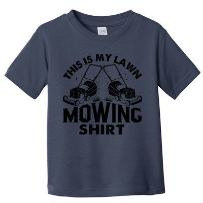 This Is My Lawn Mowing Funny Mower Gift Toddler T-Shirt