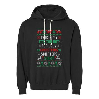 This Is My It's Too Hot For Ugly Christmas Sweaters Shirts Garment-Dyed Fleece Hoodie