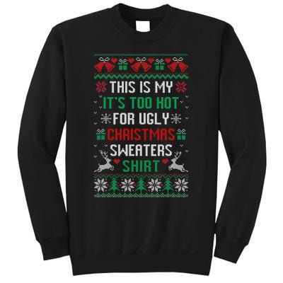 This Is My It's Too Hot For Ugly Christmas Sweaters Shirts Sweatshirt