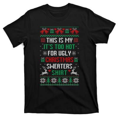 This Is My It's Too Hot For Ugly Christmas Sweaters Shirts T-Shirt