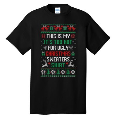 This Is My It's Too Hot For Ugly Christmas Sweaters Shirts Tall T-Shirt