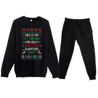 This Is My It's Too Hot For Ugly Christmas Sweaters Shirts Premium Crewneck Sweatsuit Set