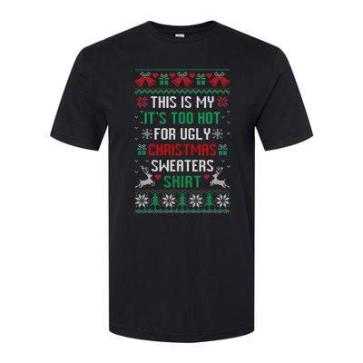 This Is My It's Too Hot For Ugly Christmas Sweaters Shirts Softstyle CVC T-Shirt