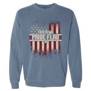 This Is My Pride Flag 4th Of Julys Patriotic Usa Garment-Dyed Sweatshirt