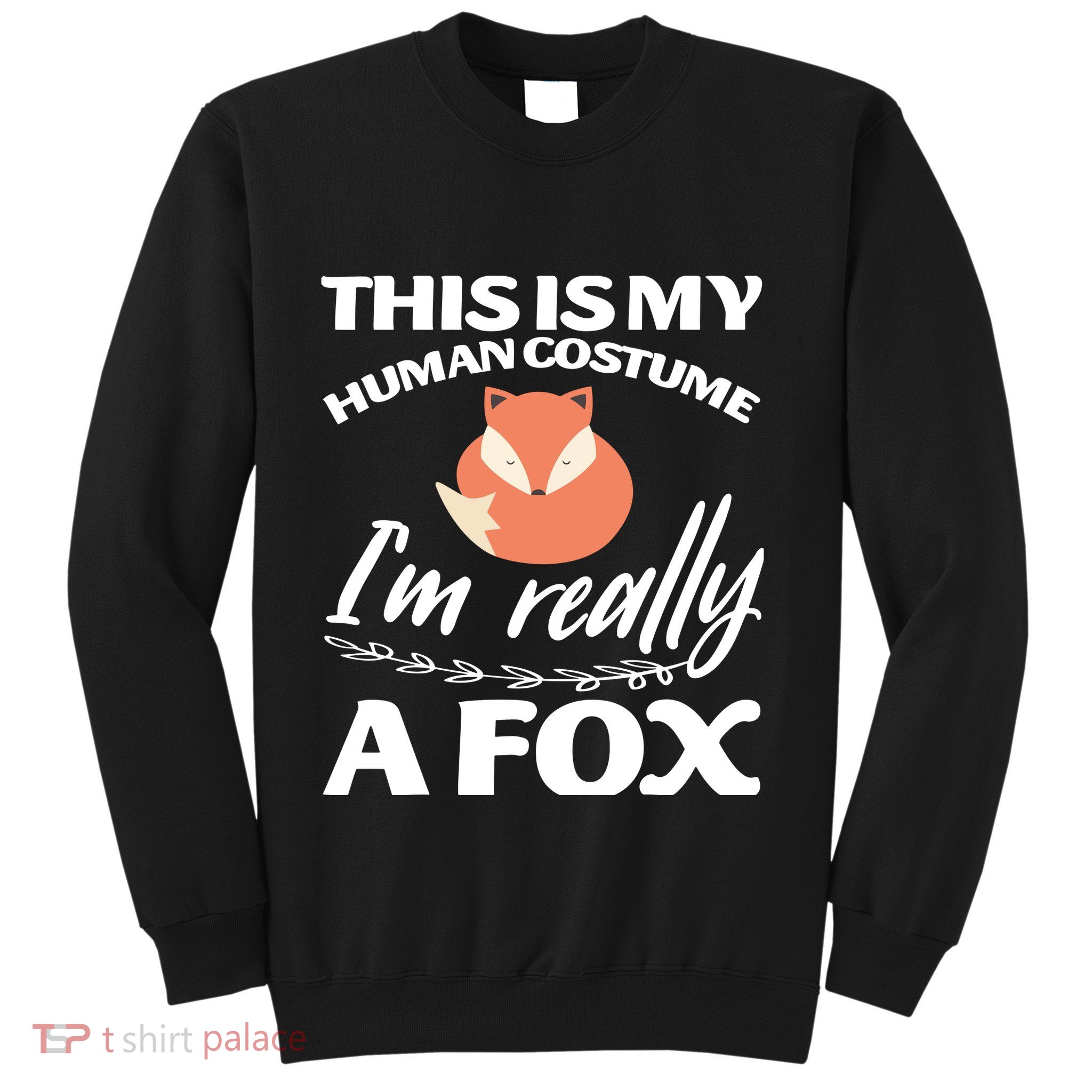 This Is My Human Costume I'm Really A Fox Tee Sweatshirt