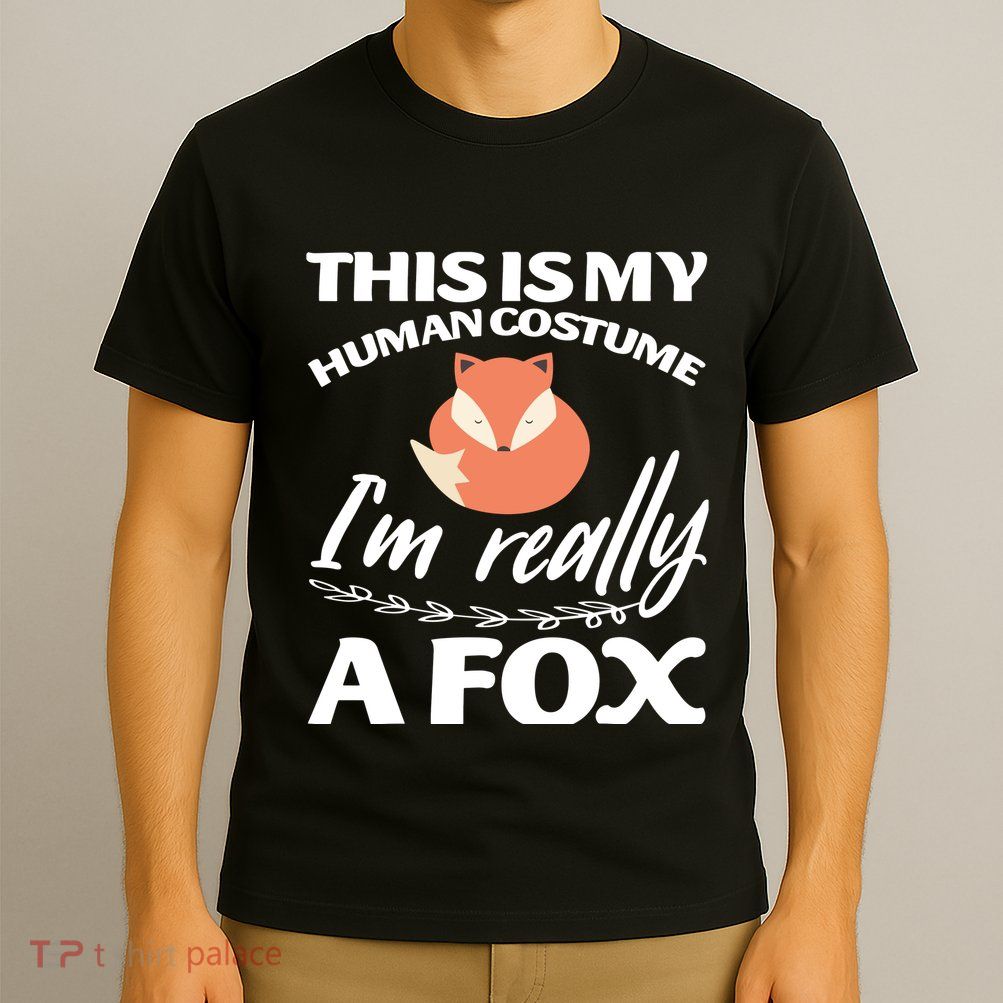 This Is My Human Costume I'm Really A Fox Tee T-Shirt
