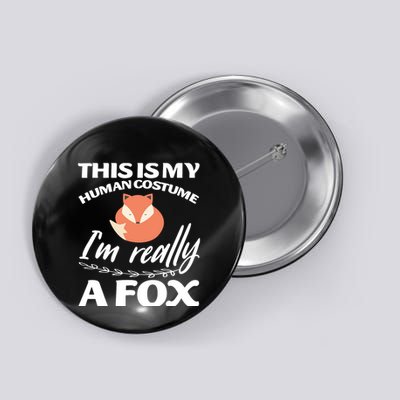 This Is My Human Costume I'm Really A Fox Tee Button