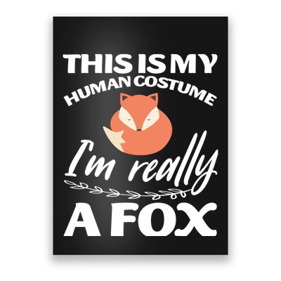 This Is My Human Costume I'm Really A Fox Tee Poster