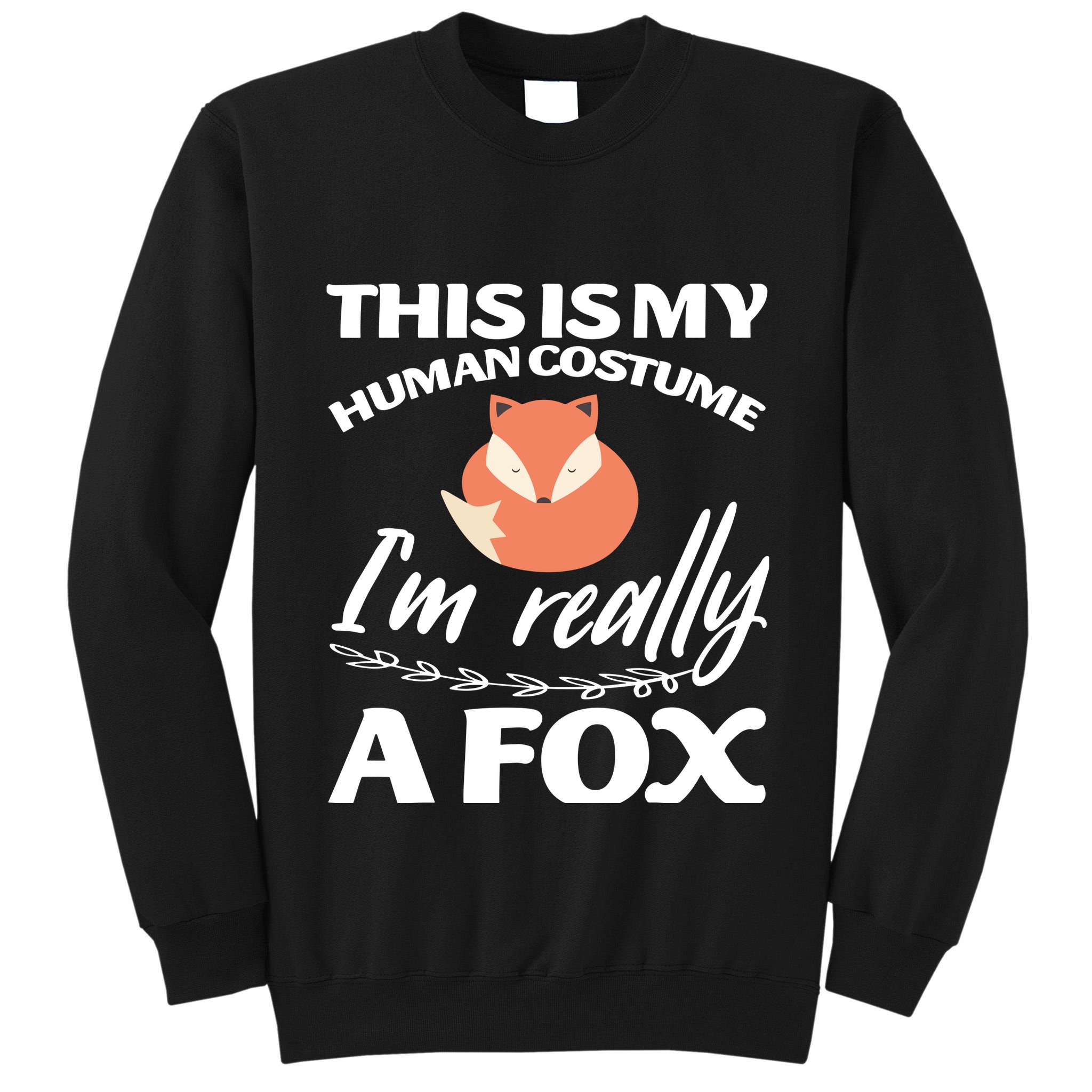 This Is My Human Costume I'm Really A Fox Tee Tall Sweatshirt