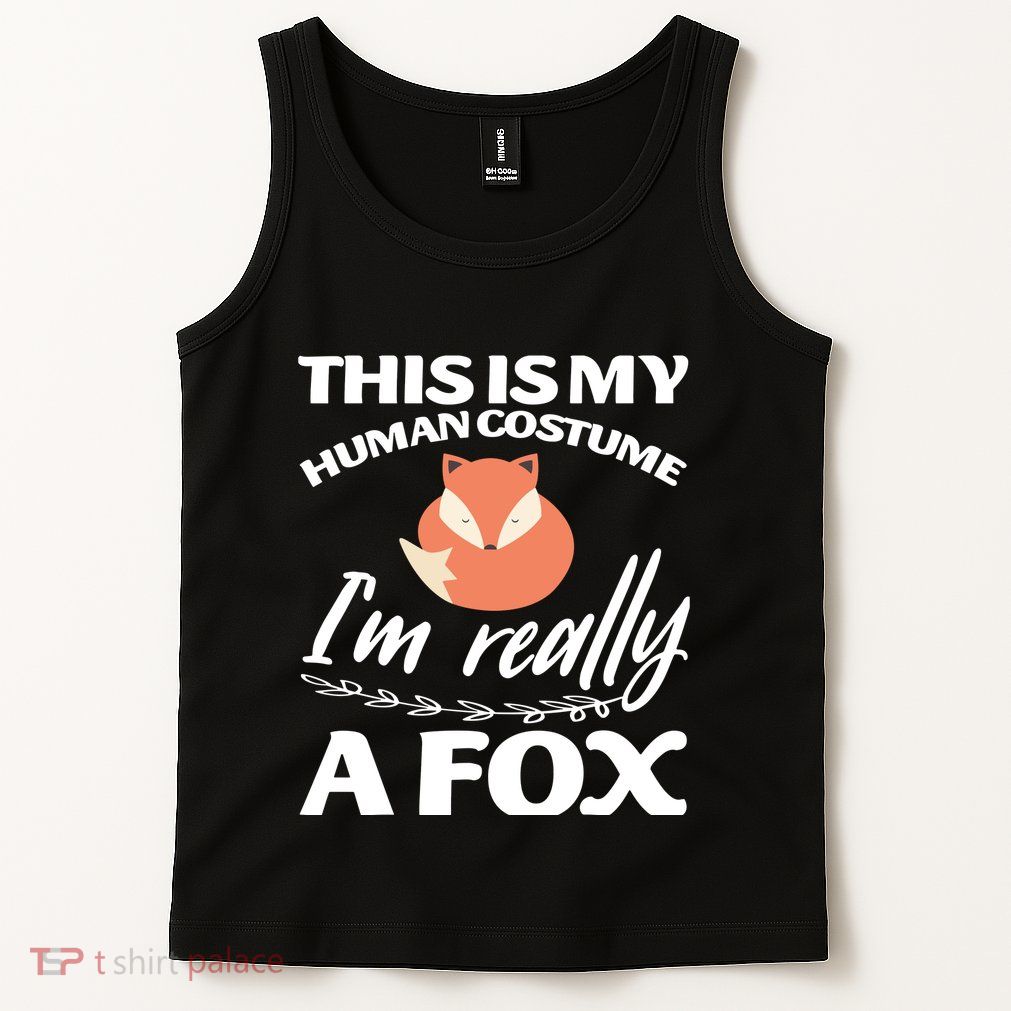 This Is My Human Costume I'm Really A Fox Tee Tank Top