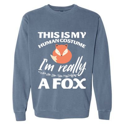 This Is My Human Costume I'm Really A Fox Tee Garment-Dyed Sweatshirt