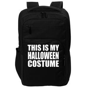 This Is My Halloween Costume Funny Impact Tech Backpack