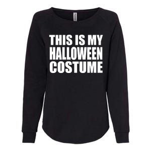 This Is My Halloween Costume Funny Womens California Wash Sweatshirt