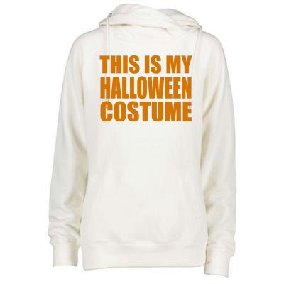 This Is My Halloween Costume Funny Womens Funnel Neck Pullover Hood