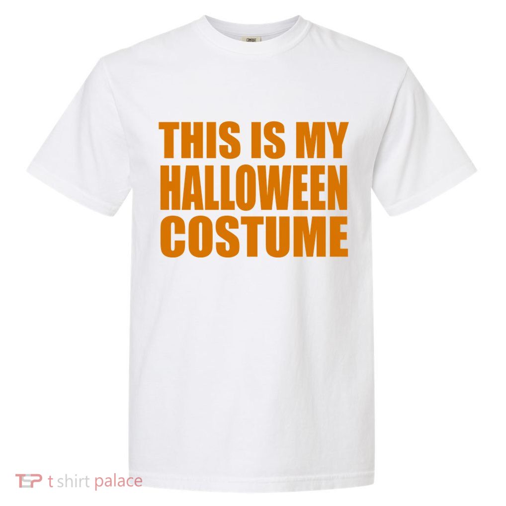 This Is My Halloween Costume Funny Garment-Dyed Heavyweight T-Shirt