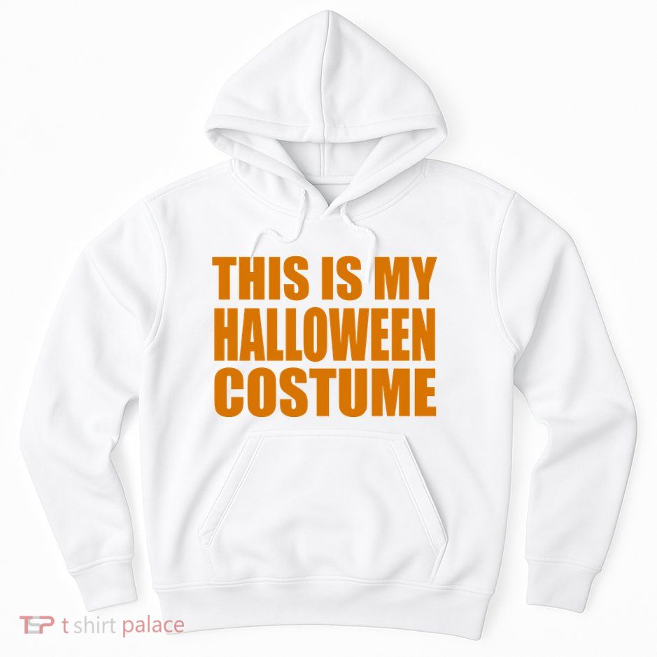 This Is My Halloween Costume Funny Hoodie