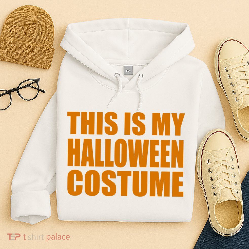 This Is My Halloween Costume Funny Hoodie