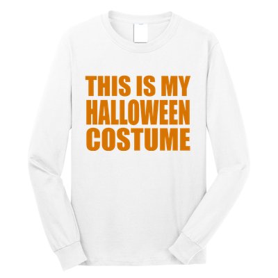 This Is My Halloween Costume Funny Long Sleeve Shirt