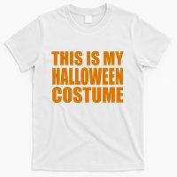 This Is My Halloween Costume Funny T-Shirt