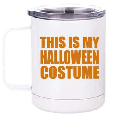 This Is My Halloween Costume Funny 12 oz Stainless Steel Tumbler Cup