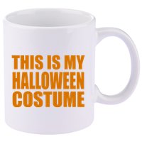This Is My Halloween Costume Funny 11oz C Handle Ceramic Mug