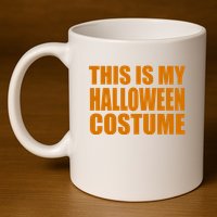 This Is My Halloween Costume Funny 11oz C Handle Ceramic Mug