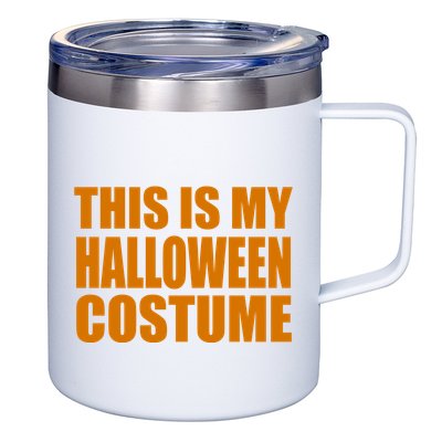 This Is My Halloween Costume Funny 12oz Stainless Steel Coffee Mug