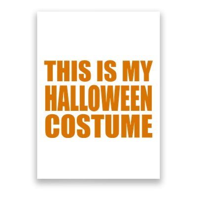 This Is My Halloween Costume Funny Poster