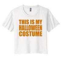 This Is My Halloween Costume Funny Women's Crop Top Tee