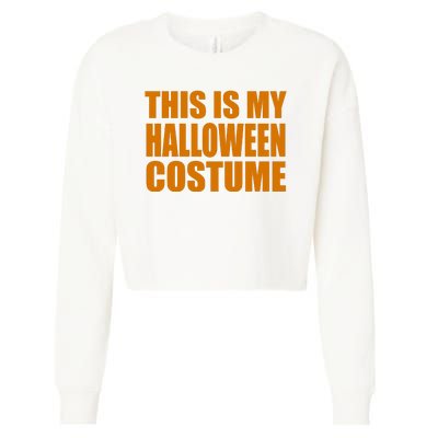 This Is My Halloween Costume Funny Cropped Pullover Crew