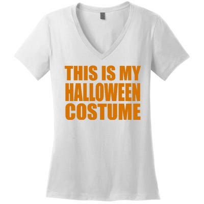 This Is My Halloween Costume Funny Women's V-Neck T-Shirt