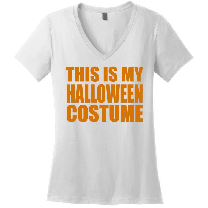 This Is My Halloween Costume Funny Women's V-Neck T-Shirt