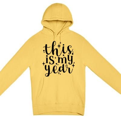 This Is My Year New Year Party Design Gift Premium Pullover Hoodie